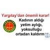 Yargıtay'dan önemli karar; Kadının aldığı yetim aylığı, yoksulluğu ortadan kaldırmaz
