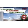14. GELENEKSEL Av. SAVAŞ BEDİR FUTBOL TURNUVASI