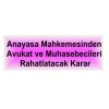 Anayasa Mahkemesinden Avukat ve Muhasebecileri Rahatlatacak Karar
