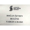 Doğan Öz'den Bugüne Yargıya Baskı