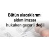 Bütün alacaklarımı aldım imzası hukuken geçerli değil