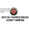 2015 YILI TAVSİYE EDİLEN ÜCRET TARİFESİ