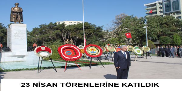 23 NİSAN TÖRENLERİNE KATILDIK
