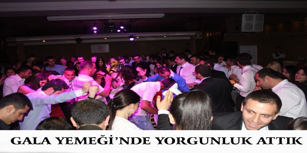 Gala Yemeği’nde Yorgunluk Attık