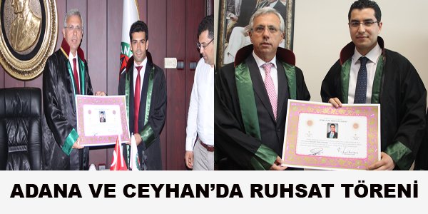 ADANA VE CEYHAN’DA RUHSAT TÖRENİ
