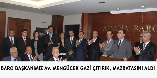 BARO BAŞKANIMIZ Av. MENGÜCEK GAZİ ÇITIRIK, MAZBATASINI ALDI