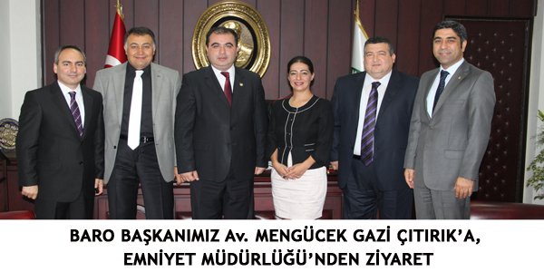 BARO BAŞKANIMIZ Av. MENGÜCEK GAZİ ÇITIRIK’A, EMNİYET MÜDÜRLÜĞÜ’NDEN ZİYARET
