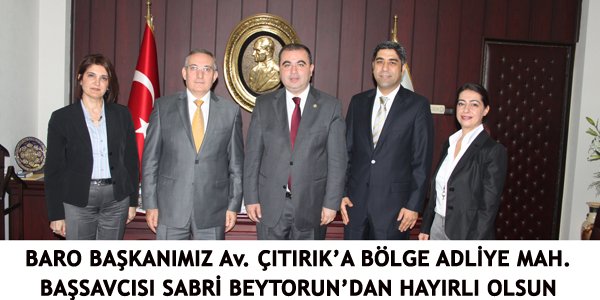 BARO BAŞKANIMIZ Av. ÇITIRIK’A, BÖLGE ADLİYE MAH. BAŞSAVCISI SABRİ BEYTORUN’DAN HAYIRLI OLSUN