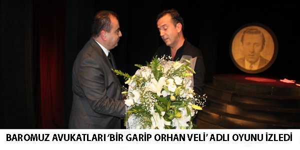 BAROMUZ AVUKATLARI ‘BİR GARİP ORHAN VELİ’ ADLI OYUNU İZLEDİ