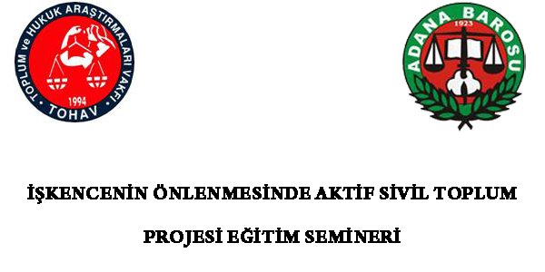 İŞKENCENİN ÖNLENMESİNDE AKTİF SİVİL TOPLUM PROJESİ EĞİTİM SEMİNERİ 