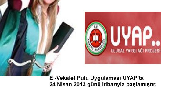 E -Vekalet Pulu Uygulaması UYAP’ta 24 Nisan 2013 günü başlamıştır.