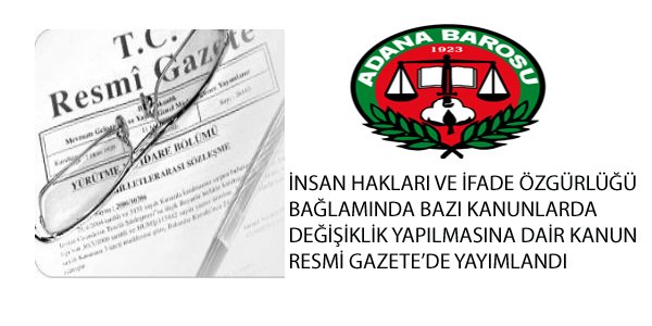 İNSAN HAKLARI VE İFADE ÖZGÜRLÜĞÜ BAĞLAMINDA BAZI KANUNLARDA DEĞİŞİKLİK YAPILMASINA DAİR KANUN Kanun No. 6459	Kabul Tarihi: 11/4/2013