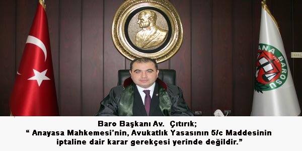 Anayasa Mahkemesi’nin, Avukatlık Yasasının 5/c Maddesinin iptaline dair karar gerekçesi yerinde değildir.