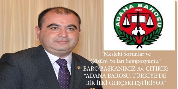 AVUKATLIK MESLEĞİNİN SORUNLARI VE ÇÖZÜMLERİ ADANA'DA TARTIŞILACAK!