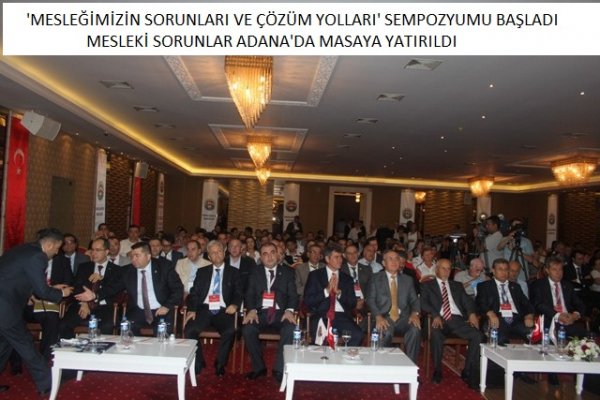 'MESLEKİ SORUNLAR ve ÇÖZÜM YOLLARI' SEMPOZYUMU BAŞLADI