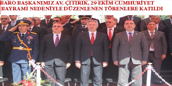 BARO BAŞKANIMIZ AV. ÇITIRIK, 29 EKİM CUMHURİYET BAYRAMI NEDENİYLE DÜZENLENEN TÖRENLERE KATILDI