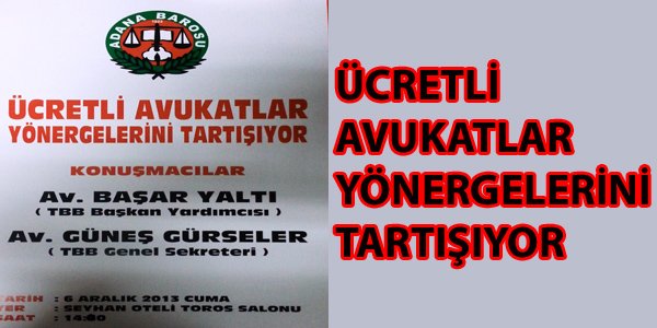 ÜCRETLİ AVUKATLAR YÖNERGELERİNİ TARTIŞIYOR....