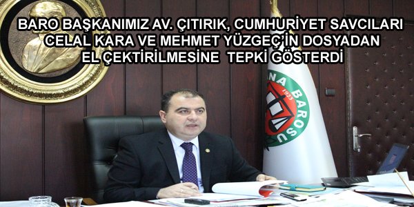 CUMHURİYET SAVCILARININ DOSYADAN EL ÇEKTİRİLMESİNE  TEPKİ