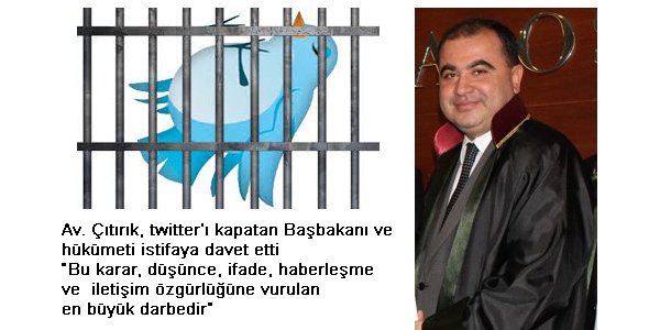 twitter'ı kapatan Başbakanı ve hükümeti istifaya davet etti