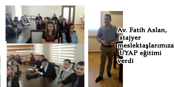 STAJYER AVUKATLARIMIZA UYAP EĞİTİMİ VERİLDİ