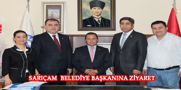SARIÇAM BELEDİYE BAŞKANI'NA ZİYARET