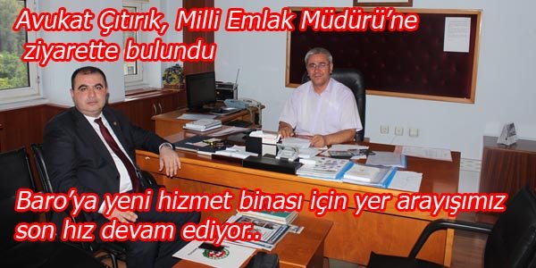 Avukat Çıtırık, yeni hizmet binası için yer arayışında..