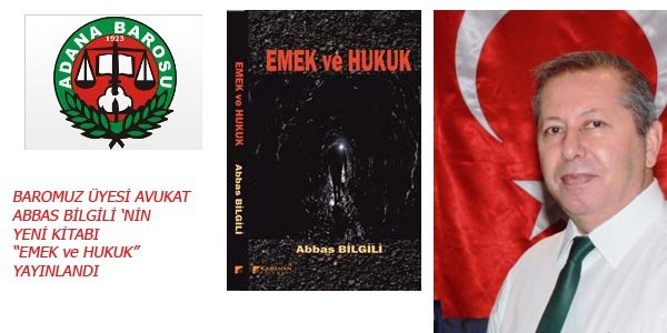 Baromuz üyesi Avukat Abbas BİLGİLİ'nin yeni kitabı 'Emek ve Hukuk" yayınlandı.