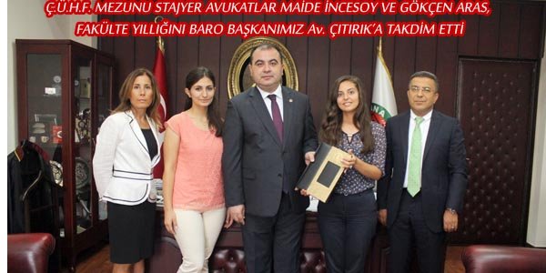 Ç.Ü.H.F. MEZUNU STAJYER AVUKATLAR, FAKÜLTE YILLIĞINI