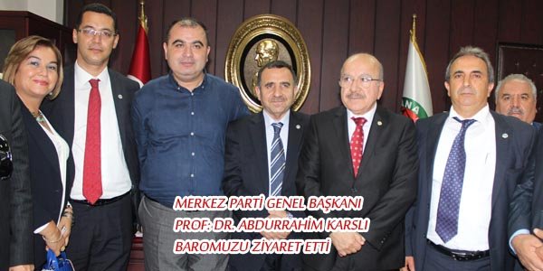MERKEZ PARTİ GENEL BAŞKANI KARSLI, BAROMUZU ZİYARET ETTİ