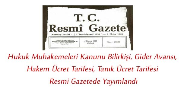 Hukuk Muhakemeleri Kanunu Bilirkişi, Gider Avansı, Hakem Ücret Tarifesi, Tanık Ücret Tarifesi