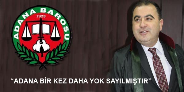 Av. ÇITIRIK: "ADANA BİR KEZ DAHA YOK SAYILMIŞTIR"