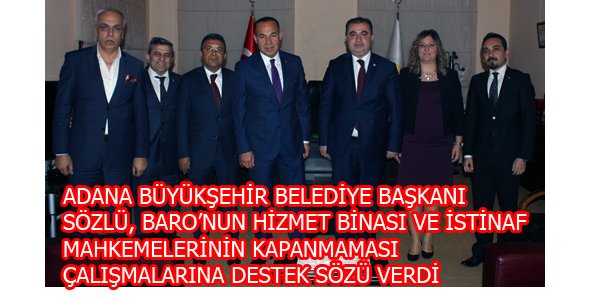BARO'NUN HİZMET BİNASI VE İSTİNAF MAHKEMELERİNİN KAPANMAMASI ÇALIŞMALARINA DESTEK SÖZÜ