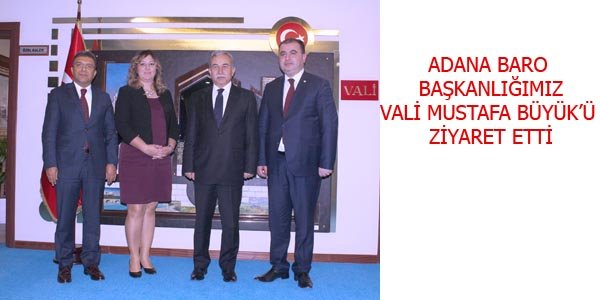 ADANA BARO BAŞKANLIĞIMIZ, VALİ BÜYÜK'Ü ZİYARET ETTİ