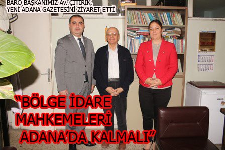YENİ ADANA GAZETESİNİN DESTEĞİNİ İSTEDİ