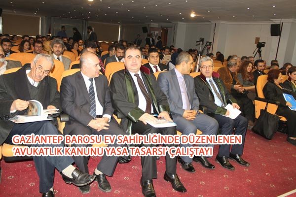 AVUKATLIK KANUNU ÇALIŞTAYI GAZİANTEP'TE BAŞLADI