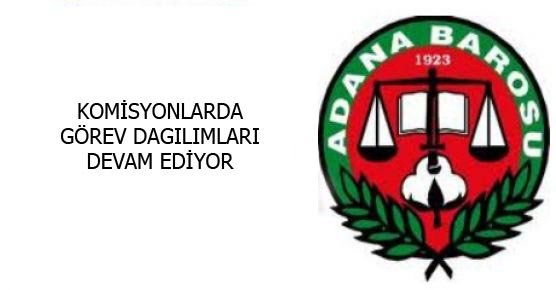 ADANA BAROSU 28. DÖNEM KOMİSYONLARDA GÖREV BÖLÜMÜ-12.12.2014