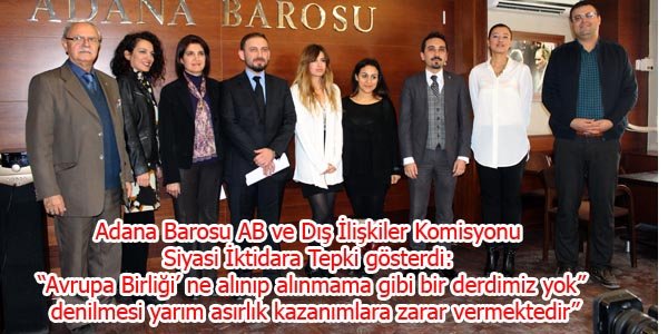 Adana Barosu AB ve Dış İlişkiler Komisyonu Siyasi İktidara Tepki gösterdi