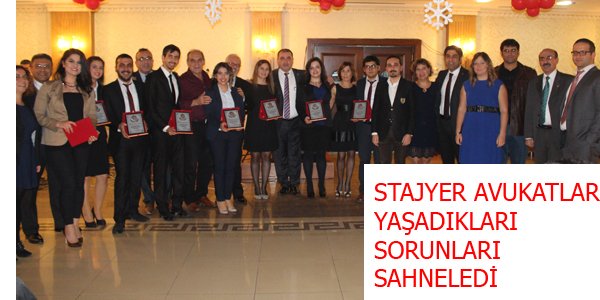 STAJYER AVUKATLAR YAŞADIKLARI SORUNLARI SAHNELEDİ