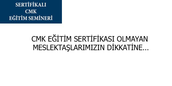 CMK EĞİTİM SERTİFİKASI OLMAYAN AVUKATLARIMIZIN DİKKATİNE