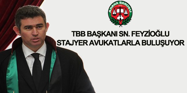 '' TBB Başkanı Feyzioğlu, Stajyer Avukatlar ile Buluşuyor''