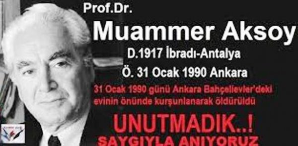 PROF. DR. MUAMMER AKSOY'U RAHMET VE SAYGIYLA ANIYORUZ
