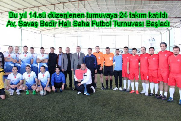  Av. Savaş Bedir Halı Saha Futbol Turnuvası Başladı
