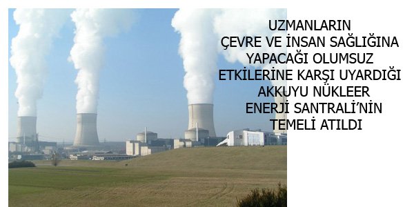 AKKUYU NÜKLEER SANTRALİ TEMELİ ATILDI
