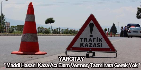 Maddi Hasarlı Kaza Acı Elem Vermez