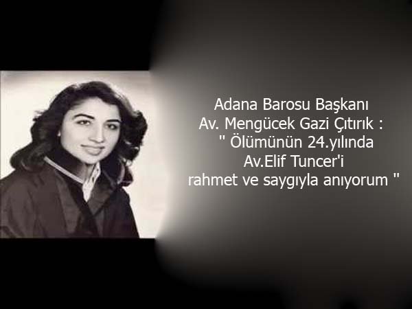'' Ölümünün 24.yılında Av.Elif Tuncer'i rahmet ve saygıyla anıyorum ''