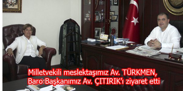 Milletvekili Türkmen, baromuzu ziyaret etti
