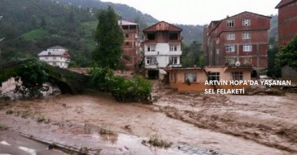 ARTVİN HOPA'DA YAŞANAN SEL FELAKETİ