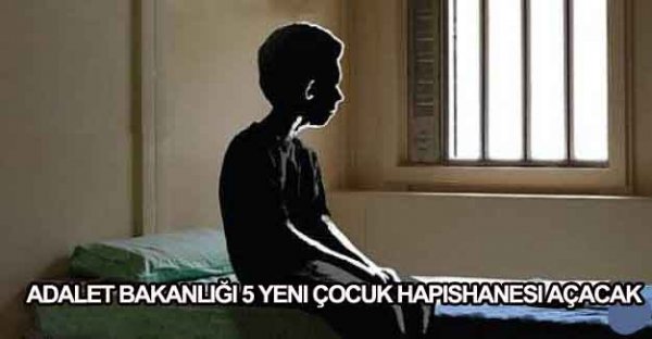 5 yeni çocuk hapishanesi