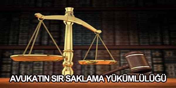 AVUKATIN SIR SAKLAMA YÜKÜMLÜLÜĞÜ