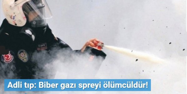 Adli tıp: Biber gazı spreyi ölümcüldür!